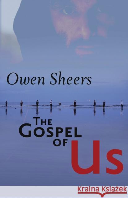 The Gospel of Us Owen Sheers 9781854116222 Poetry Wales Press