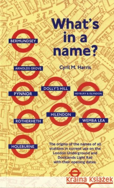 What's in a Name?: Origins of Station Names on the London Underground Cyril M. Harris 9781854142412 Capital Transport Publishing