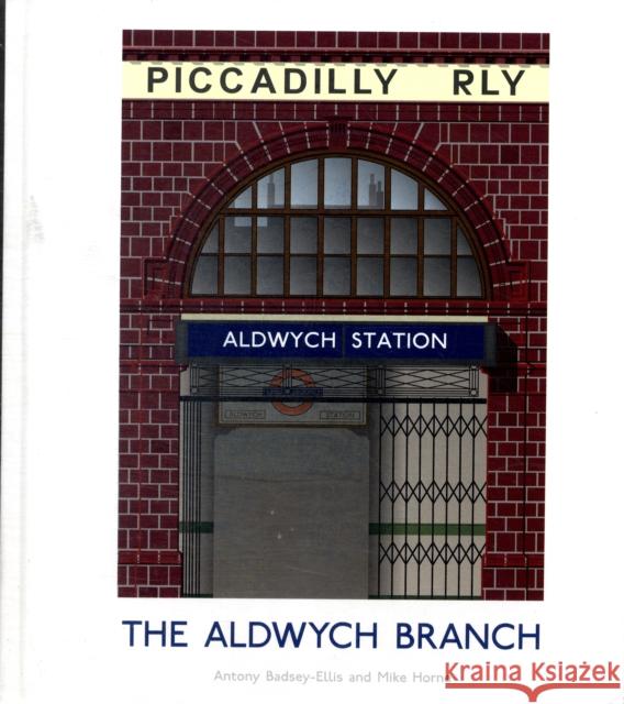 The Aldwych Branch Antony Badsey-Ellis, Mike Horne 9781854143211