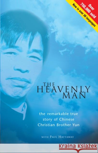 The Heavenly Man: The remarkable true story of Chinese Christian Brother Yun Paul Hattaway 9781854245977