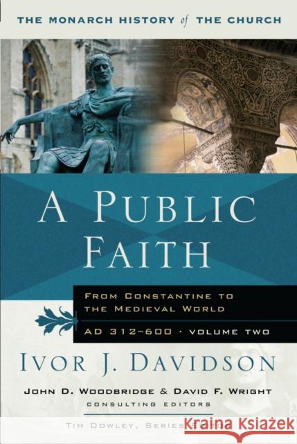 A Public Faith: From Constantine to the Medieval World Ad 312-600 Davidson, Ivor J. 9781854246899