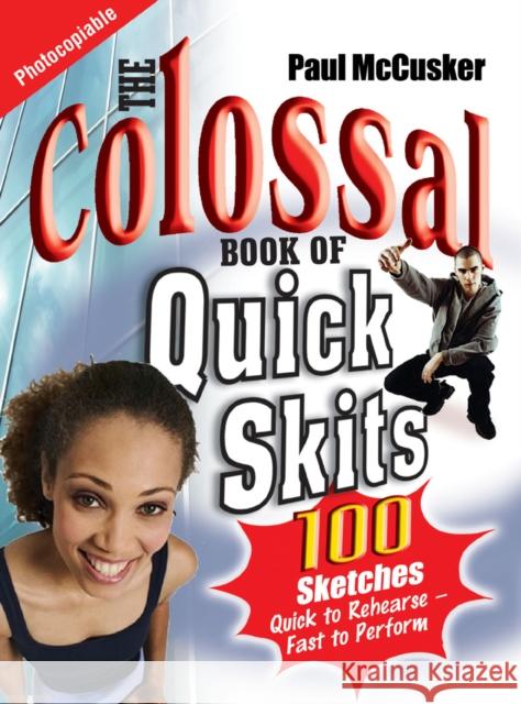 The Colossal Book of Quick Skits Paul Mccusker Stephen Lungu 9781854247599 MONARCH BOOKS