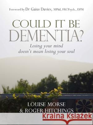 Could It Be Dementia? Louise Morse Roger Hitchens 9781854248251