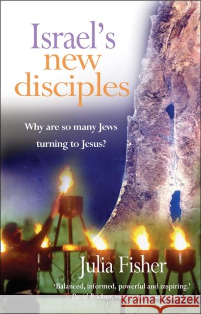 Israel's New Disciples: Why are so many Jews turning to Jesus? Julia Fisher 9781854248626