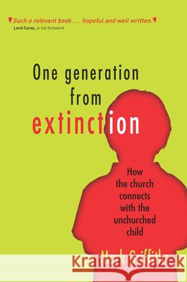 One Generation from Extinction Griffiths, Mark 9781854249296 LION HUDSON PLC