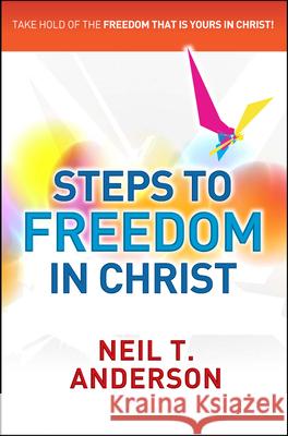 Steps to Freedom in Christ Neil T. Anderson 9781854249432 LION HUDSON PLC