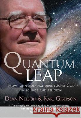 Quantum Leap: How John Polkinghorne Found God in Science and Religion Nelson, Dean 9781854249722