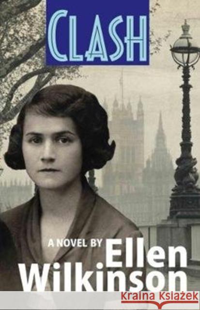 Clash Ellen Wilkinson   9781854251190 The Merlin Press Ltd