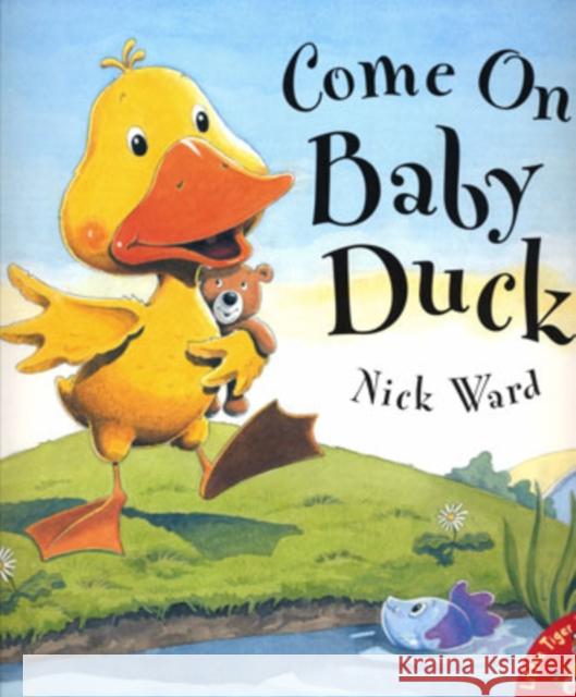 Come on, Baby Duck! Nick Ward 9781854309631