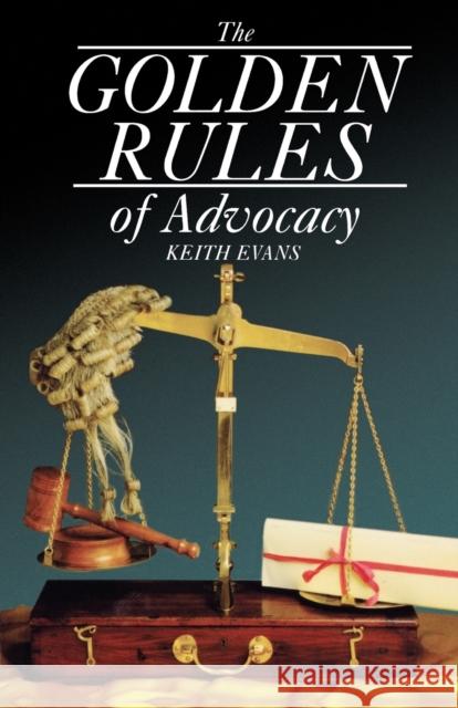 The Golden Rules of Advocacy Keith Evans 9781854312594 BLACKSTONE PRESS LTD