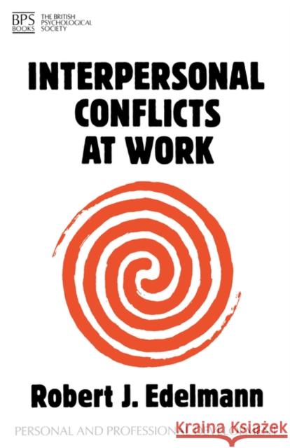 Interpersonal Conflicts at Work Robert J. Edelmann 9781854330871