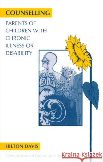 Counselling Parents of Children with Chronic Davis, Hilton 9781854330918 British Psychological Society