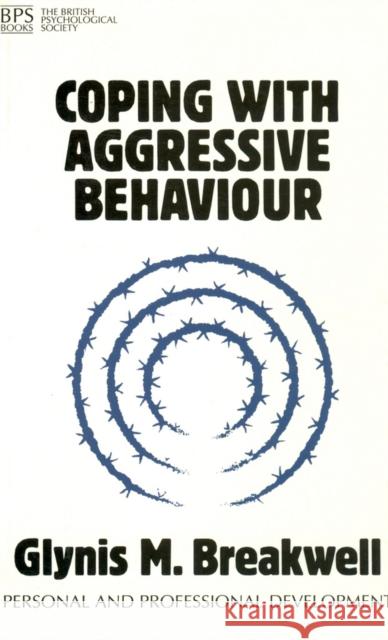 Coping with Aggressive Behaviour Glynis M. Breakwell 9781854332059 British Psychological Society