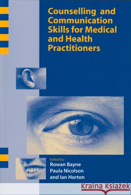 Counselling and Communication Skills for Medical and Health Practitioners Bayne                                    Rowan Bayne Paula Nicolson 9781854332561 Wiley-Blackwell