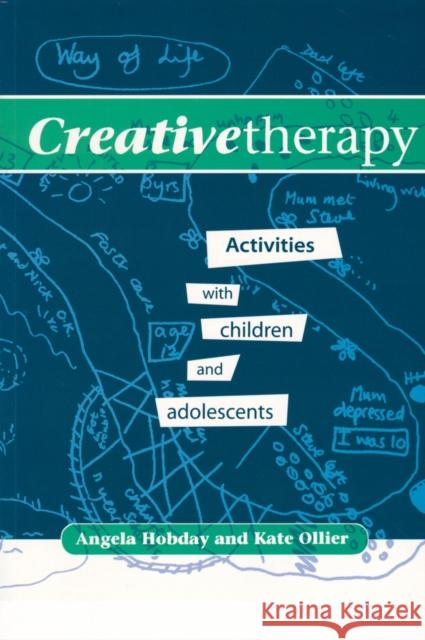 Creative Therapy: Activities with Children and Adolescents Hobday, Angela 9781854332578