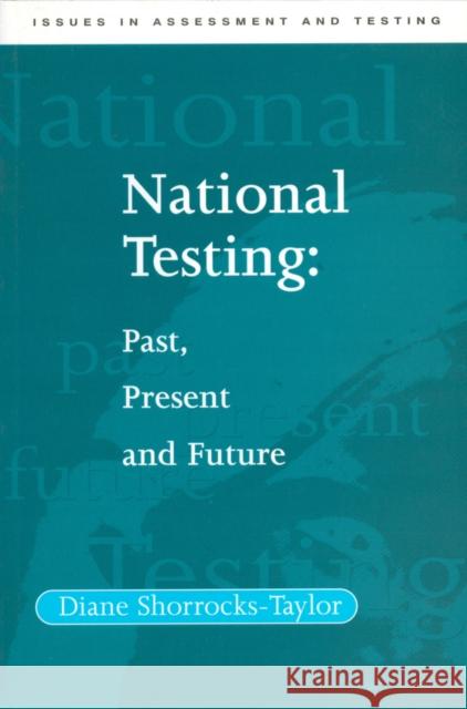National Testing: Past, Present and Future Shorrocks-Taylor, Diane 9781854332868