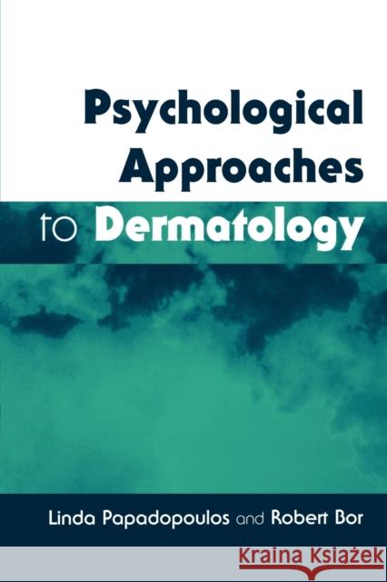Psychological Approaches to Dermatology Linda Papadopoulos Robert Bor 9781854332929 Blackwell Publishers