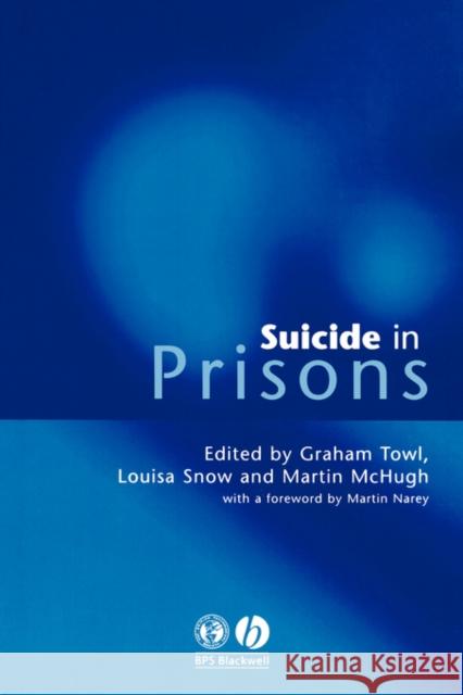 Suicide in Prisons Graham J. Towl Louisa Snow Martin McHugh 9781854333292 Blackwell Publishers