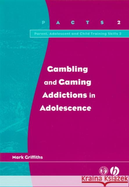 Gambling and Gaming Addictions in Adolescence Mark Griffiths Griffiths                                Herbert 9781854333483 Wiley-Blackwell