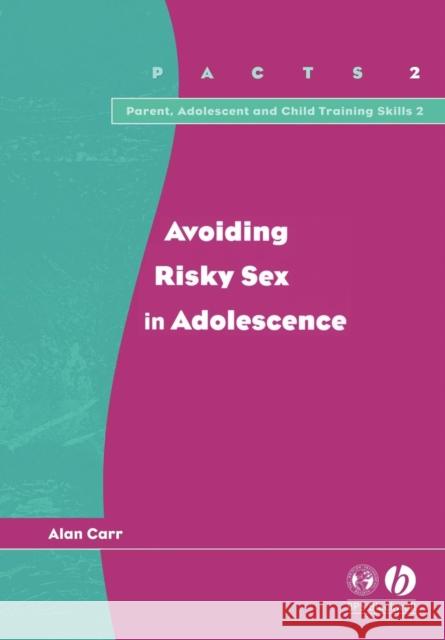 Avoiding Risky Sex in Adolescence Alan Carr 9781854333490 Bps Blackwell