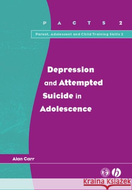 Depression and Attempted Suicide in Adolescents Alan Carr 9781854333506