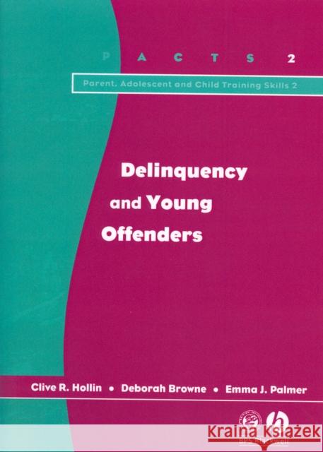 Delinquency and Young Offenders Clive R. Hollin Deborah Browne Emma Palmer 9781854333575 Blackwell Publishers