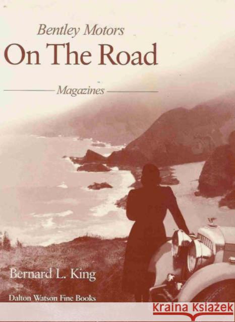 Bentley Motors, 2: On the Road King, Bernard L. 9781854431363