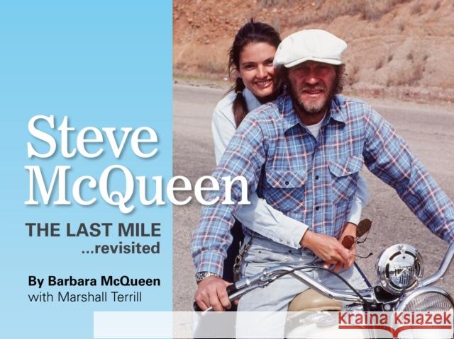 Steve McQueen: The Last Mile.Revisited Marshall Terrill 9781854432551 Dalton Watson Fine Books