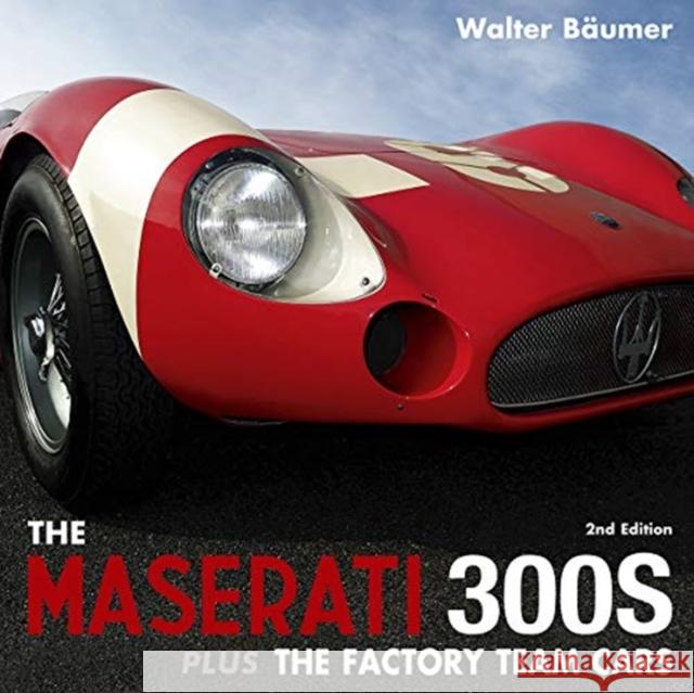 Maserati 300S plus the Factory Team Cars Walter Baumer 9781854432971