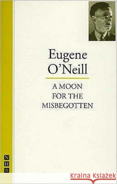 A Moon for the Misbegotten Eugene O'neill 9781854591395 NICK HERN BOOKS