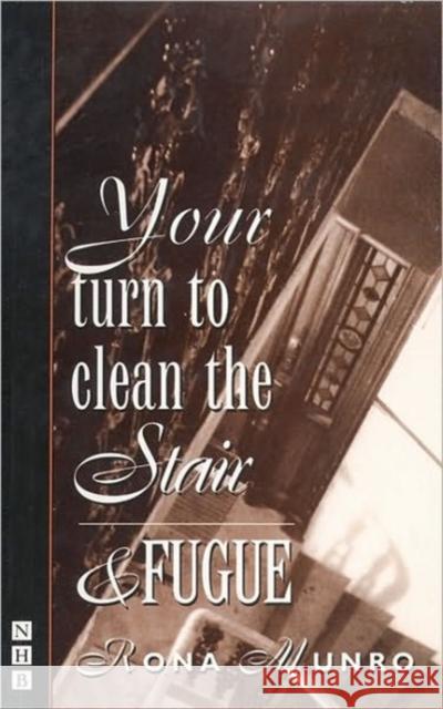Your Turn to Clean the Stair and Fugue Munro, Rona 9781854592484 Nick Hern Books