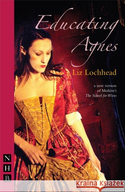 Educating Agnes Liz Lochhead Moliere 9781854595331 NICK HERN BOOKS