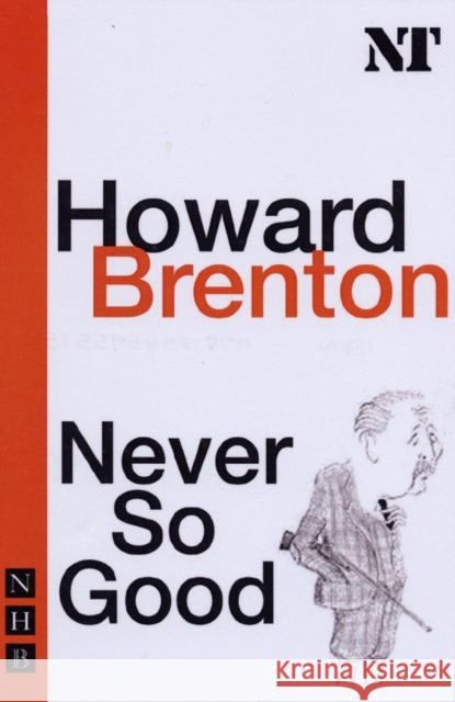 Never So Good Howard Brenton 9781854595515 Nick Hern Books