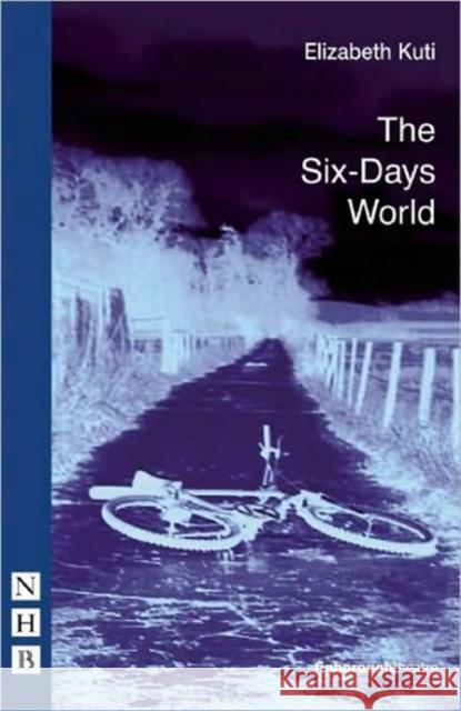 The Six-Days World Elizabeth Kuti 9781854595577 Nick Hern Books