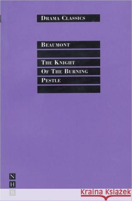 The Knight of the Burning Pestle Francis Beaumont Colin Counsell 9781854596246