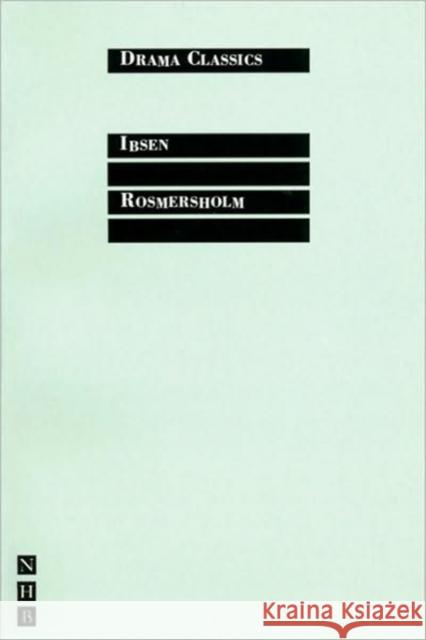 Rosmersholm Ibsen, Henrik 9781854596444 Nick Hern Books