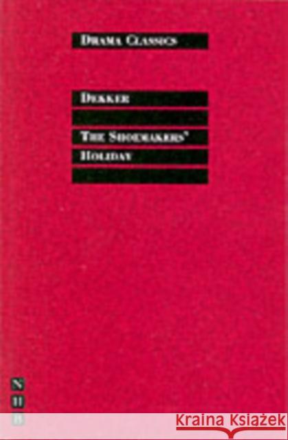 The Shoemaker's Holiday Dekker, Thomas 9781854597144 0