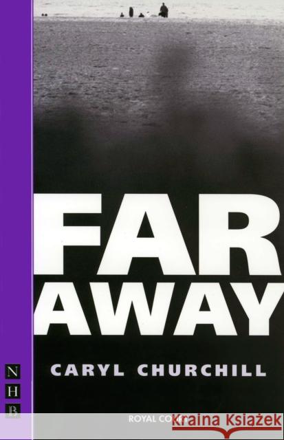 Far Away C. Churchill 9781854597441 Nick Hern Books