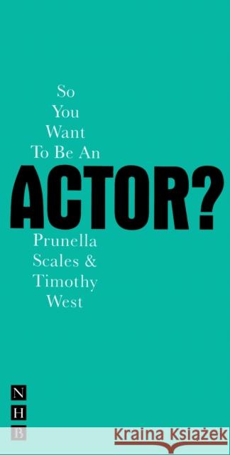 So You Want to Be an Actor? West, Timothy 9781854598790 Nick Hern Books
