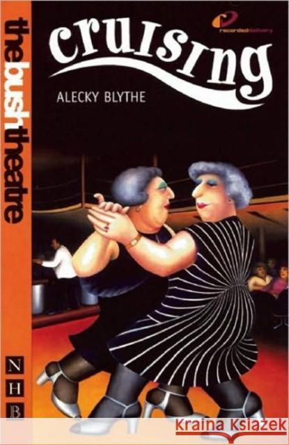 Cruising Alecky Blythe 9781854599377 Nick Hern Books