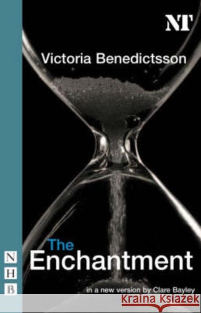 The Enchantment Victoria Benedictsson Clare Bayley 9781854599995 Nick Hern Books