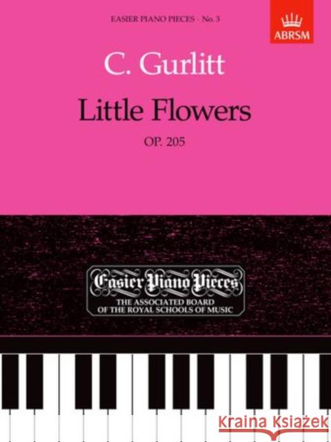 Little Flowers, Op.205 : Easier Piano Pieces 03  9781854722225 Associated Board of the Royal Schools of Musi