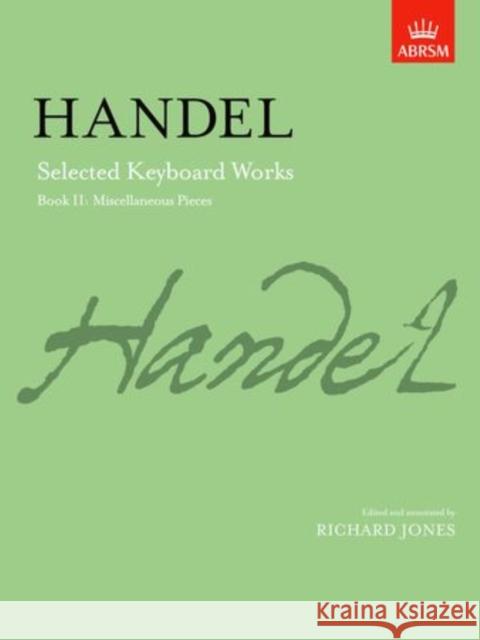 Selected Keyboard Works, Book II : Miscellaneous Pieces George Frideric Handel 9781854722577 0