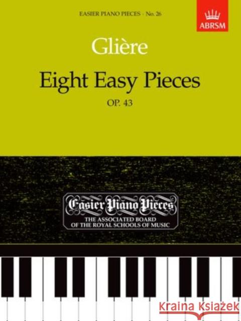 Eight Easy Pieces, Op.43: Easier Piano Pieces 26  9781854722690 Associated Board of the Royal Schools of Musi