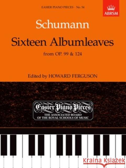 Sixteen Albumleaves, from Op.99 & 124 : Easier Piano Pieces 54  9781854723215 Associated Board of the Royal Schools of Musi