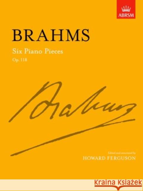 Six Piano Pieces, Op. 118 Johannes Brahms 9781854723543