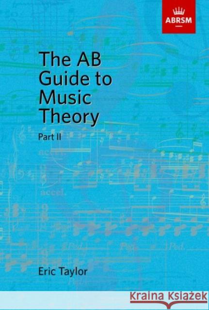 The AB Guide to Music Theory, Part II Eric Taylor 9781854724472 Associated Board of the Royal Schools of Musi