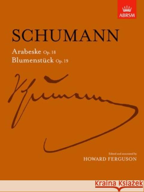 Arabeske, Op. 18 and Blumenstucke, Op. 19  9781854724557 Associated Board of the Royal Schools of Musi