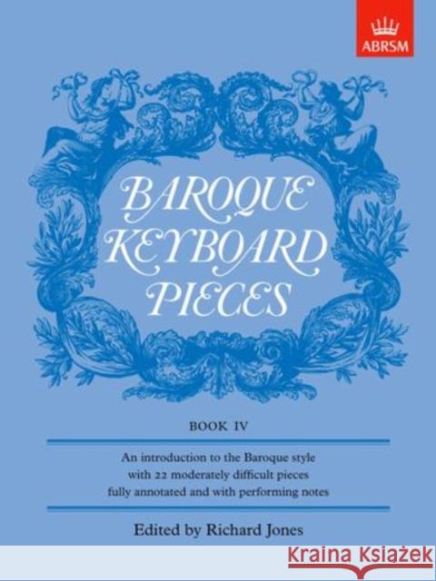Baroque Keyboard Pieces, Book IV (moderately difficult)  9781854724618 Associated Board of the Royal Schools of Musi