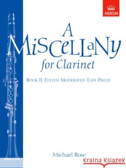 A Miscellany for Clarinet, Book II : (Eleven moderately easy pieces)  9781854725035 Associated Board of the Royal Schools of Musi